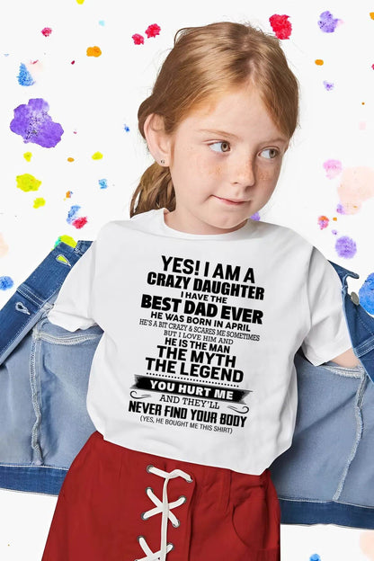 APRIL - YES! I AM A CRAZY DAUGHTER I HAVE THE BEST DAD EVER - FROM DAD - TLEE04 (SKU2603-65-04)
