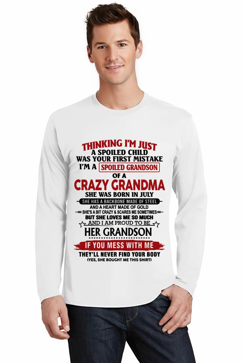 JULY - THINKING I’M JUST A SPOILED CHILD WAS YOUR FIRST MISTAKE  I’M A SPOILED GRANDSON OF A CRAZY GRANDMA - FROM GRANDMA - TLEE07 (SKU12-228-07)