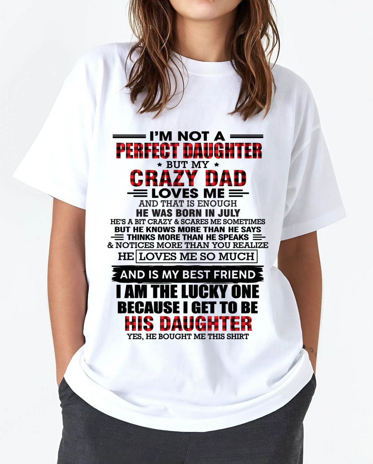 JULY - I MAY NOT BE PERFECT BUT I AM FOREVER LOVED BY MY CRAZY DAD - FROM DAD - TLEE07 (SKU2603-311-07)