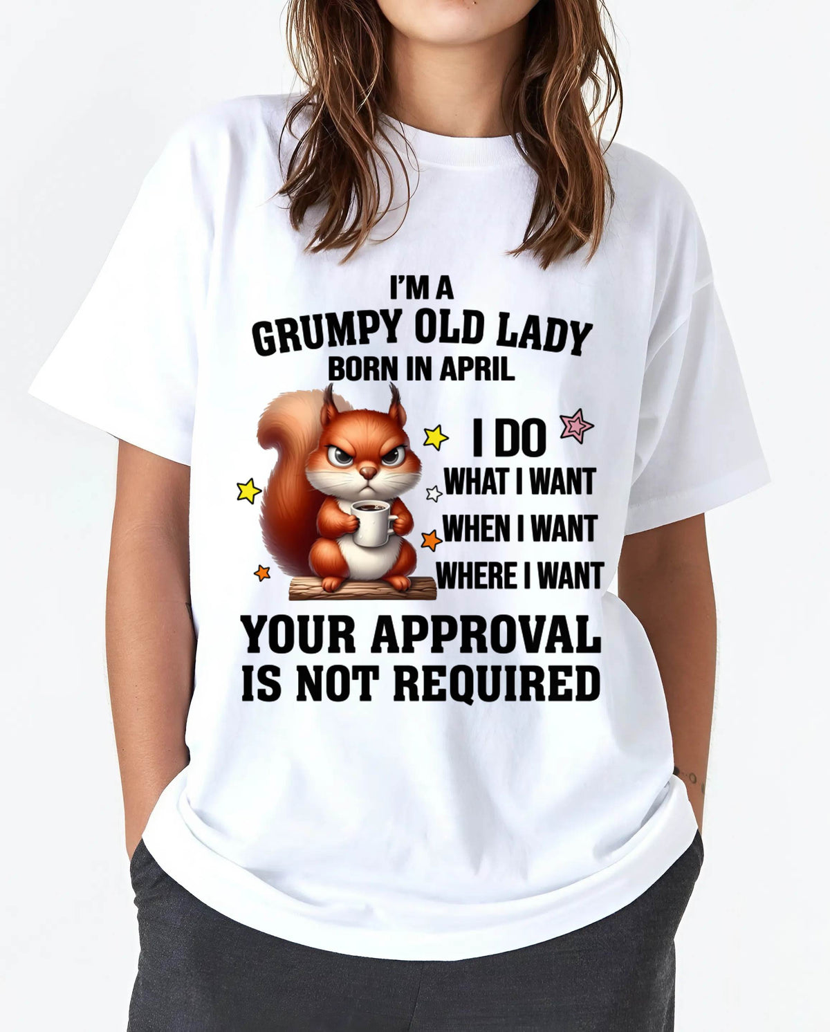 APRIL BORN WOMEN DON’T NEED APPROVAL TEE - FOR WOMEN - TLEE04 (SKU2605-211-04)