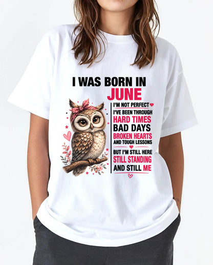 BORN IN JUNE – STILL HERE, STILL STANDING - FOR WOMEN - TLEE06 (SKU2605-152-06)