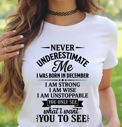 DECEMBER GIRL – NEVER UNDERESTIMATE ME - FOR WOMEN - TLEE12 (SKU2606-91-12)