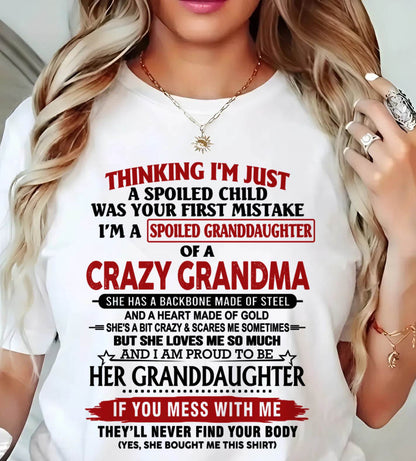 THINKING I’M JUST A SPOILED CHILD WAS YOUR FIRST MISTAKE I’M A SPOILED GRANDDAUGHTER OF A CRAZY GRANDMA - FROM GRANDMA - TLEE00 (SKU12-324-00)