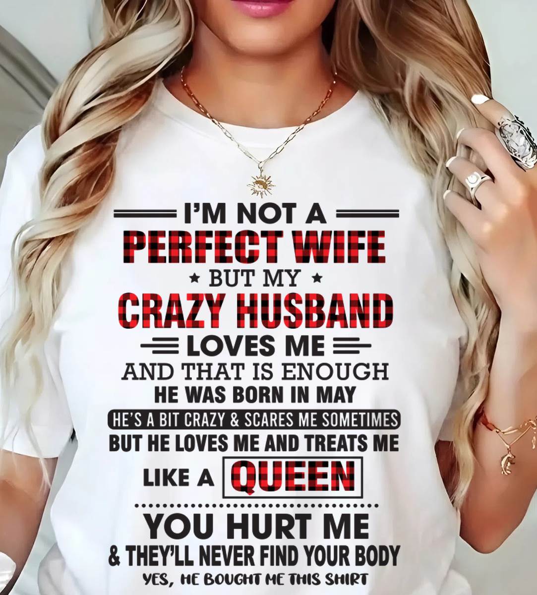 MAY - I’M NOT A PERFECT WIFE  BUT MY CRAZY HUSBAND LOVES ME  AND THAT IS ENOUGH - FROM HUSBAND - TLEE05 (SKU26T-0188-05)