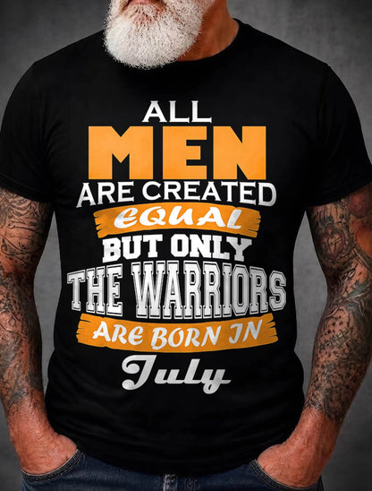 JULY WARRIORS ARE NOT CREATED, THEY ARE BORN - FOR MAN - TLEE07 (SKU2605-59-07)