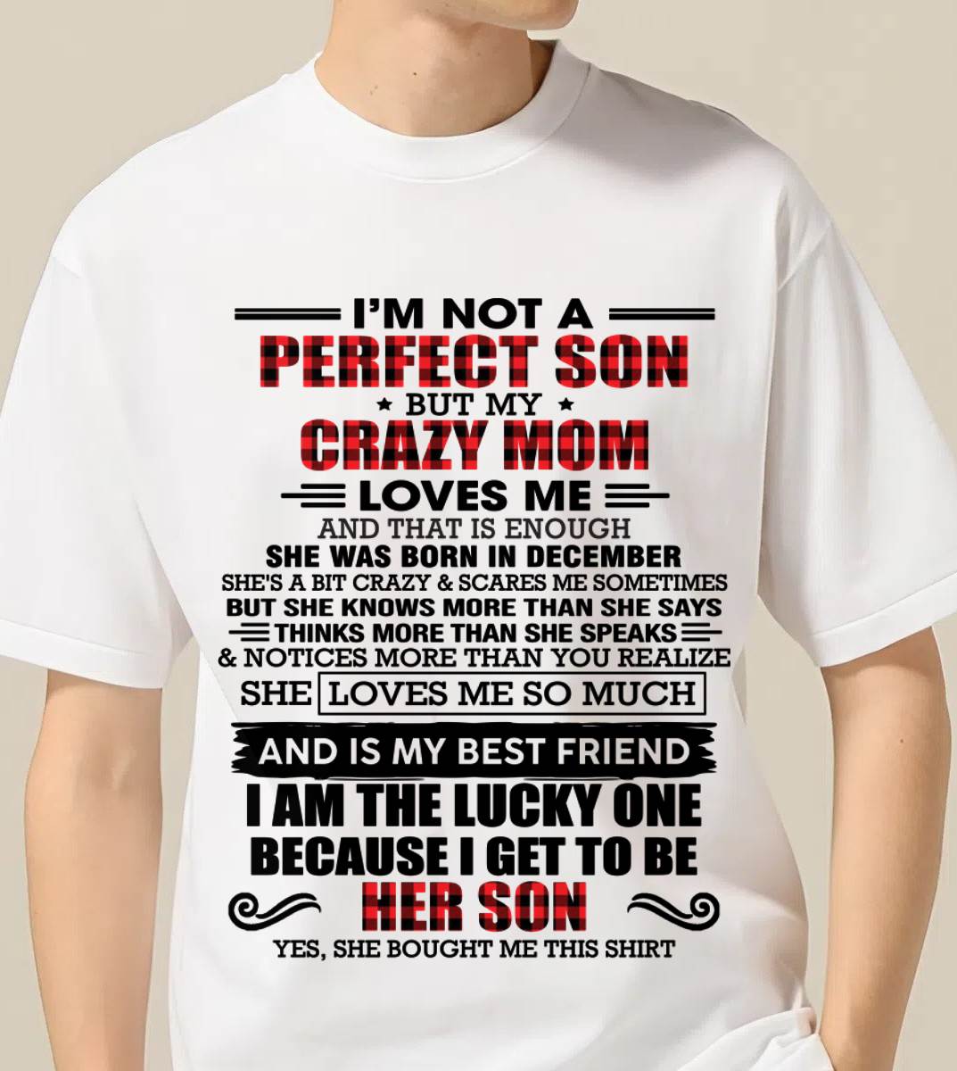 DECEMBER - I'M NOT A PERFECT SON  BUT MY CRAZY MOM LOVES ME AND THAT IS ENOUGH - FROM MOM - TLEE12 (SKU2603-178-12)