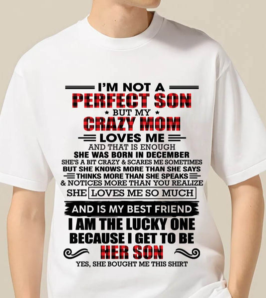DECEMBER - I'M NOT A PERFECT SON  BUT MY CRAZY MOM LOVES ME AND THAT IS ENOUGH - FROM MOM - TLEE12 (SKU2603-178-12)