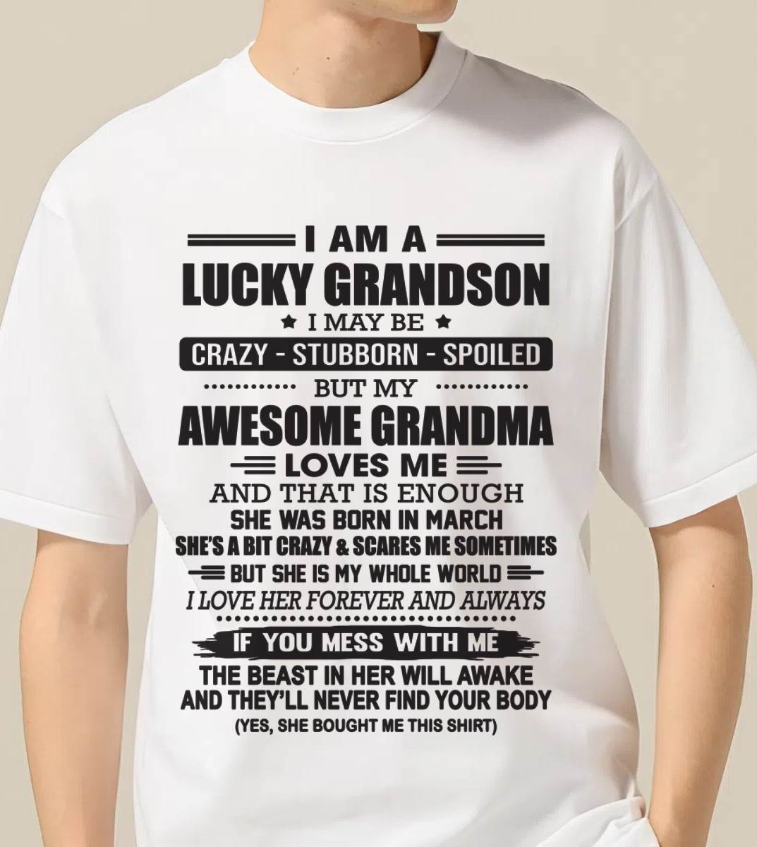 MARCH - I AM A LUCKY GRANDSON I MAY BE CRAZY - STUBBORN - SPOILED BUT MY AWESOME GRANDMA LOVES ME AND THAT IS ENOUGH - FROM GRANDMA - TLEE03 (SKU11-48-03)