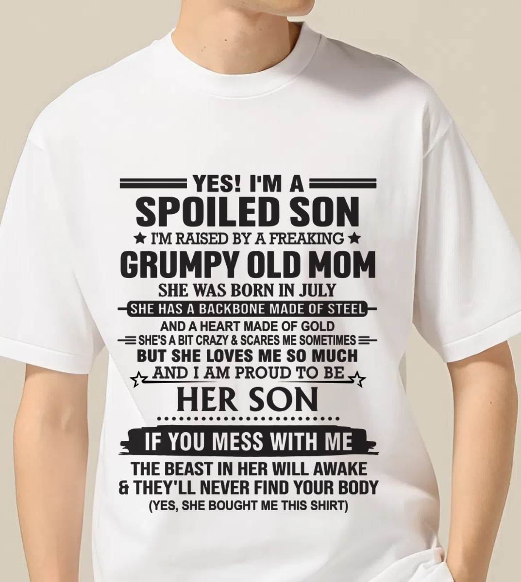 JULY - YES! I'M A SPOILED SON  I'M RAISED BY A FREAKING GRUMPY OLD MOM - FROM MOM - TLEE07 (SKU12-175-07)