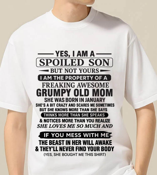 JANUARY - YES, I AM A SPOILED SON BUT NOT YOURS  I AM THE PROPERTY OF A FREAKING AWESOME GRUMPY OLD MOM - FROM MOM - TLEE01 (SKU12-202-01)