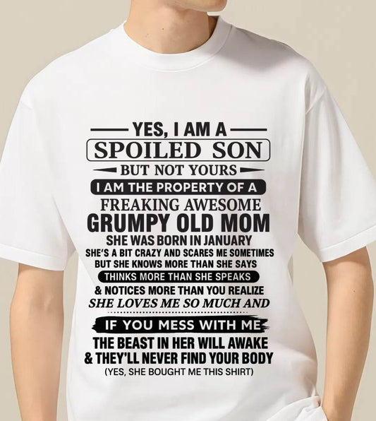 JANUARY - YES, I AM A SPOILED SON BUT NOT YOURS  I AM THE PROPERTY OF A FREAKING AWESOME GRUMPY OLD MOM - FROM MOM - TLEE01 (SKU12-202-01)
