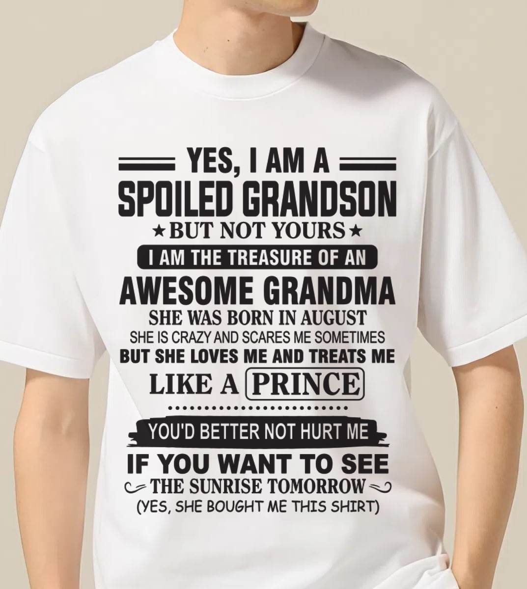 AUGUST - YES, I AM A SPOILED GRANDSON BUT NOT YOURS I AM THE TREASURE OF AN AWESOME GRANDMA - FROM GRANDMA - TLEE08 (SKU10-57-08)