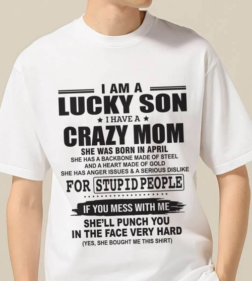 APRIL - I AM A LUCKY SON I HAVE A CRAZY MOM - FROM MOM - TLEE04 (SKU10-15-04)