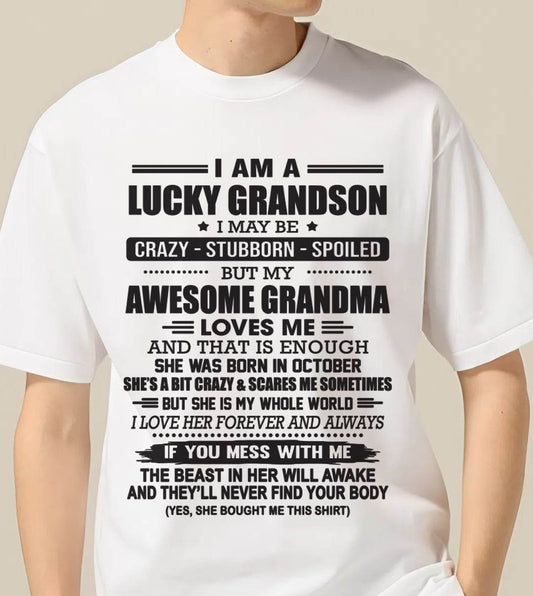 OCTOBER - I AM A LUCKY GRANDSON I MAY BE CRAZY - STUBBORN - SPOILED BUT MY AWESOME GRANDMA LOVES ME AND THAT IS ENOUGH - FROM GRANDMA - TLEE10 (SKU11-48-10)