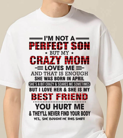 APRIL - I’M NOT A PERFECT SON BUT MY CRAZY MOM LOVES ME AND THAT IS ENOUGH - FROM MOM - TLEE04 (SKU11-97-04)