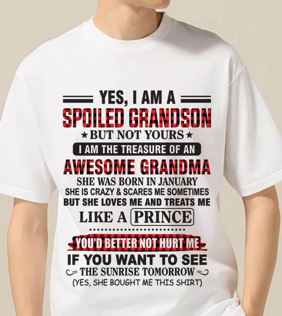 JANUARY - YES, I AM A SPOILED GRANDSON BUT NOT YOURS I AM THE TREASURE OF AN AWESOME GRANDMA - FROM GRANDMA - TLEE01 (SKU2602-108-01)