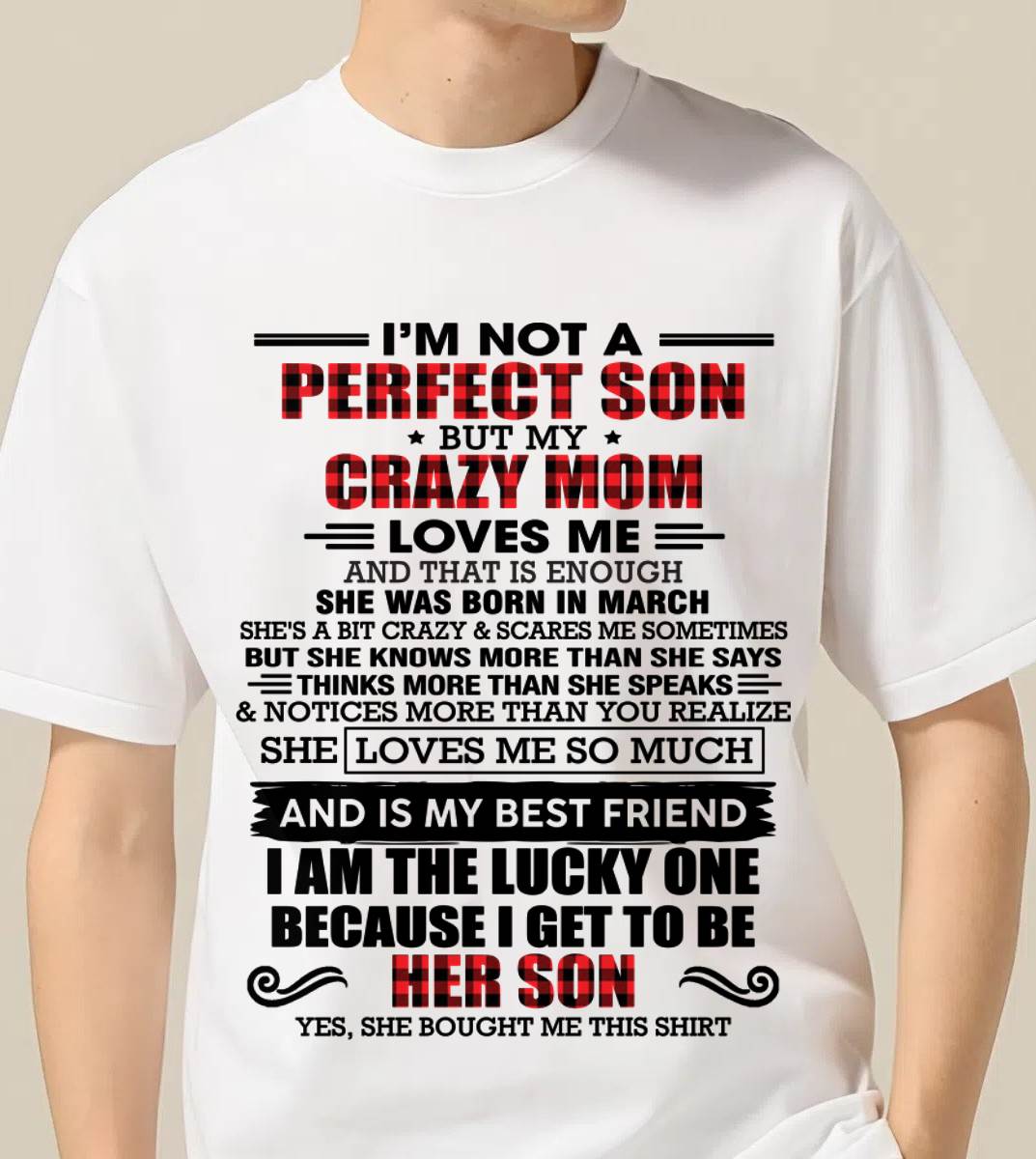 MARCH - I'M NOT A PERFECT SON  BUT MY CRAZY MOM LOVES ME AND THAT IS ENOUGH - FROM MOM - TLEE03 (SKU2603-178-03)