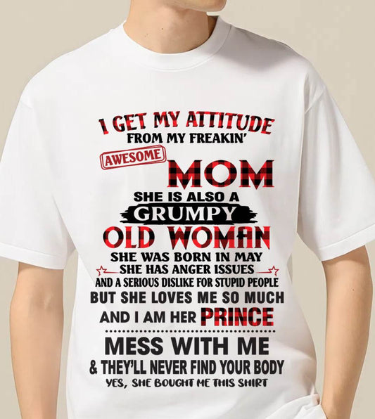 MAY - I GET MY ATTITUDE FROM MY FREAKIN' AWESOME MOM - FROM MOM - TLEE05 (SKU2603-156-05)