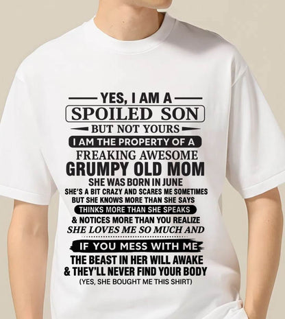 JUNE - YES, I AM A SPOILED SON BUT NOT YOURS  I AM THE PROPERTY OF A FREAKING AWESOME GRUMPY OLD MOM - FROM MOM - TLEE06 (SKU12-202-06)