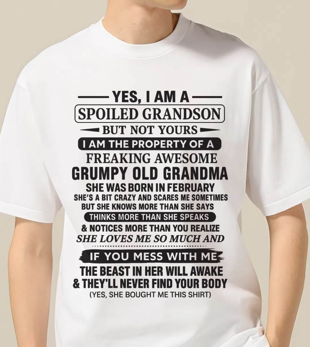 FEBRUARY - YES, I AM A SPOILED GRANDSON BUT NOT YOURS I AM THE PROPERTY OF A FREAKING AWESOME GRUMPY OLD GRANDMA - FROM GRANDMA - TLEE02 (SKU10-171-02)