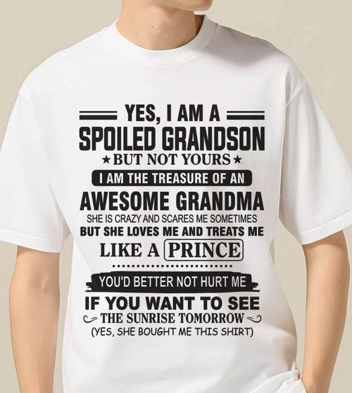 YES, I AM A SPOILED GRANDSON BUT NOT YOURS I AM THE TREASURE OF AN AWESOME GRANDMA - FROM GRANDMA - TLEE00 (SKU10-57-00)