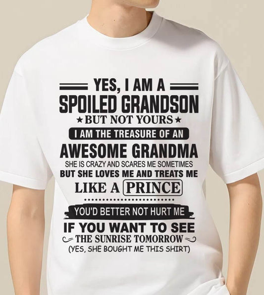 YES, I AM A SPOILED GRANDSON BUT NOT YOURS I AM THE TREASURE OF AN AWESOME GRANDMA - FROM GRANDMA - TLEE00 (SKU10-57-00)