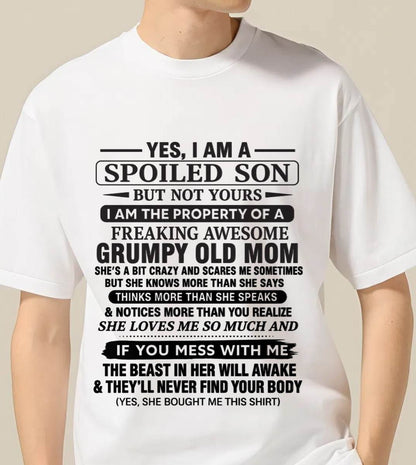 YES, I AM A SPOILED SON BUT NOT YOURS  I AM THE PROPERTY OF A FREAKING AWESOME GRUMPY OLD MOM - FROM MOM - TLEE00 (SKU12-202-00)
