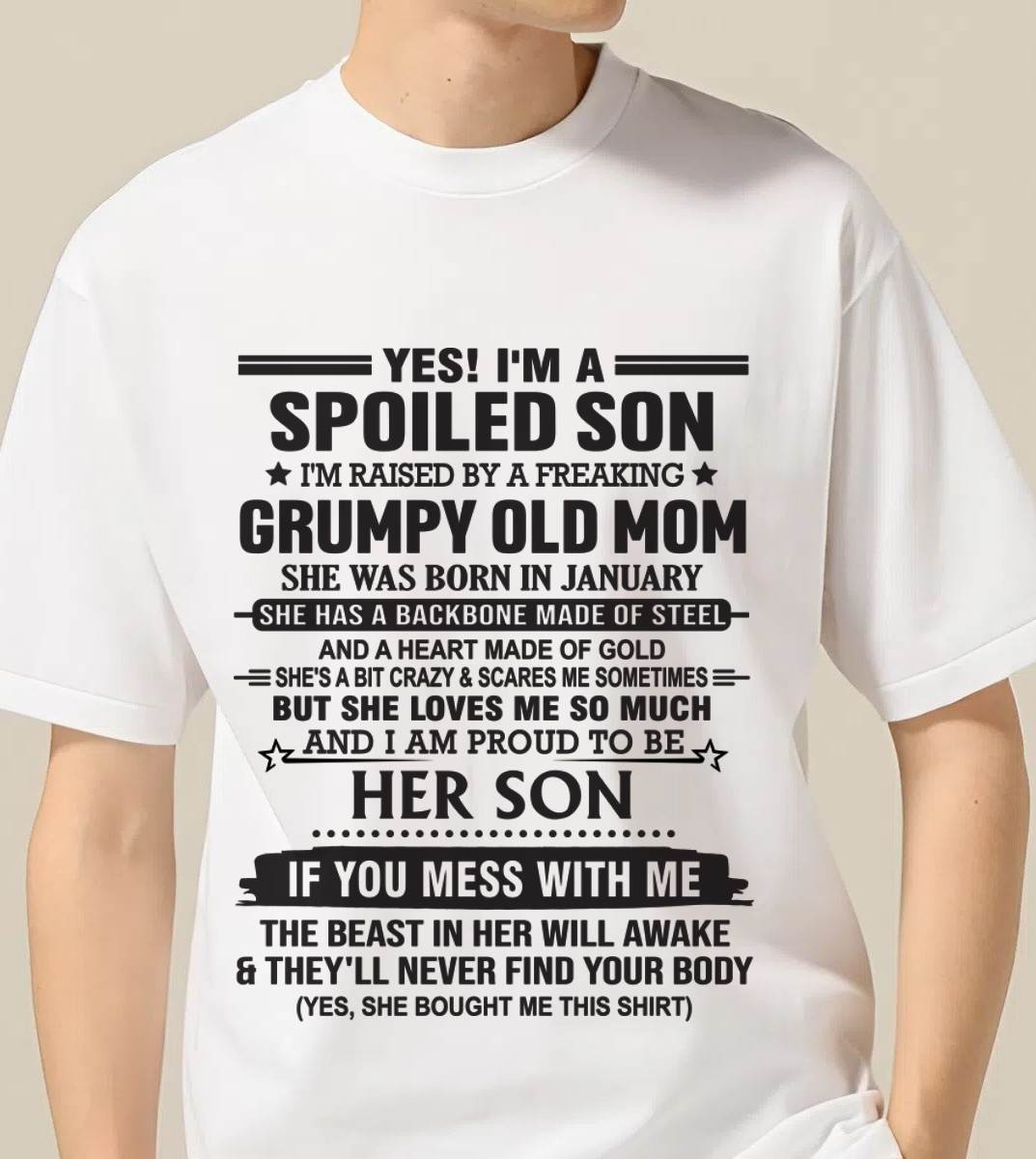 JANUARY - YES! I'M A SPOILED SON  I'M RAISED BY A FREAKING GRUMPY OLD MOM - FROM MOM - TLEE01 (SKU12-175-01)