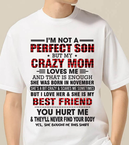 NOVEMBER - I’M NOT A PERFECT SON BUT MY CRAZY MOM LOVES ME AND THAT IS ENOUGH - FROM MOM - TLEE11 (SKU11-97-11)