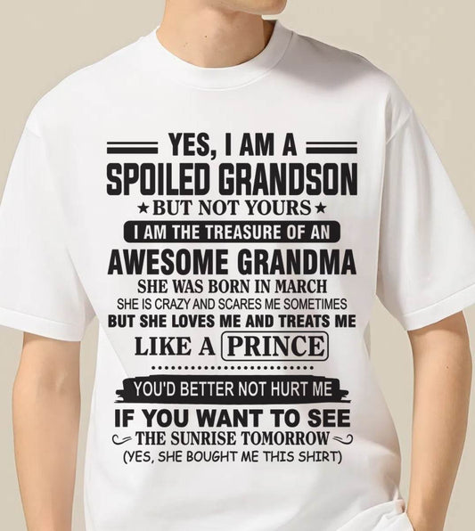 MARCH - YES, I AM A SPOILED GRANDSON BUT NOT YOURS I AM THE TREASURE OF AN AWESOME GRANDMA - FROM GRANDMA - TLEE03 (SKU10-57-03)