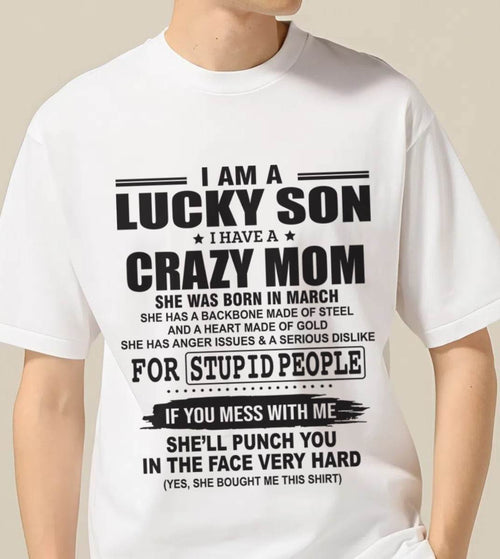 MARCH - I AM A LUCKY SON I HAVE A CRAZY MOM - FROM MOM - TLEE03 (SKU10-15-03)