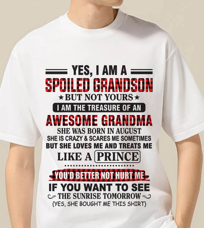 AUGUST - YES, I AM A SPOILED GRANDSON BUT NOT YOURS I AM THE TREASURE OF AN AWESOME GRANDMA - FROM GRANDMA - TLEE08 (SKU2602-108-08)