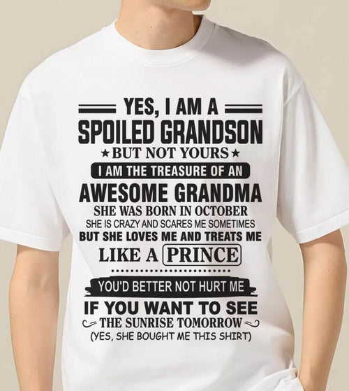OCTOBER - YES, I AM A SPOILED GRANDSON BUT NOT YOURS I AM THE TREASURE OF AN AWESOME GRANDMA - FROM GRANDMA - TLEE10 (SKU10-57-10)