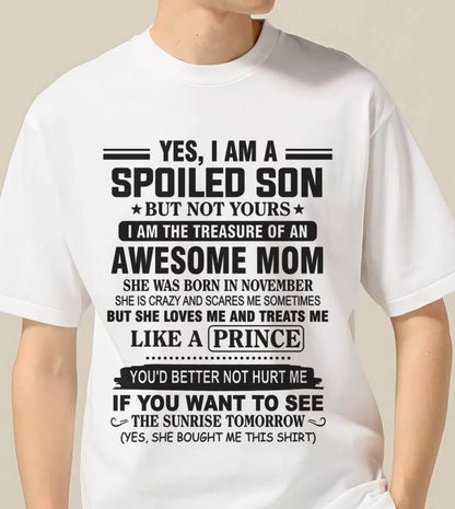 NOVEMBER - YES, I AM A SPOILED SON BUT NOT YOURS  I AM THE TREASURE OF AN AWESOME MOM - FROM MOM - TLEE11 (SKU10-131-11)
