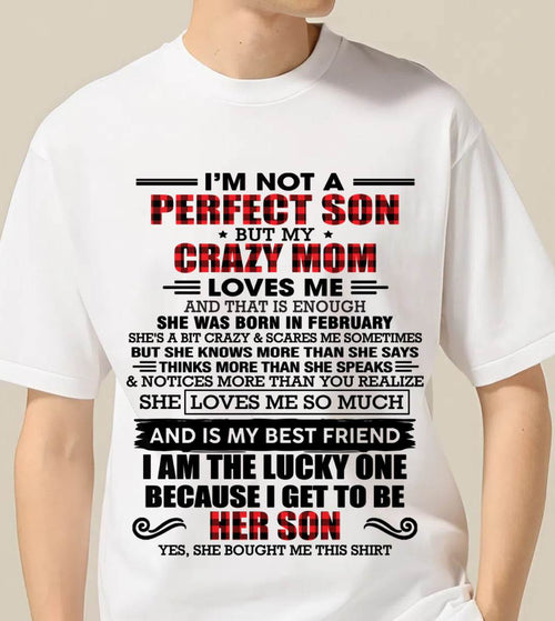 FEBRUARY - I'M NOT A PERFECT SON  BUT MY CRAZY MOM LOVES ME AND THAT IS ENOUGH - FROM MOM - TLEE02 (SKU2603-178-02)