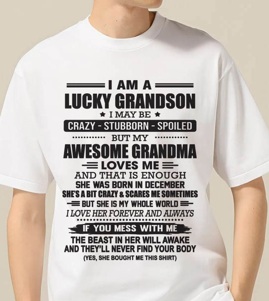 DECEMBER - I AM A LUCKY GRANDSON I MAY BE CRAZY - STUBBORN - SPOILED BUT MY AWESOME GRANDMA LOVES ME AND THAT IS ENOUGH - FROM GRANDMA - TLEE12 (SKU11-48-12)