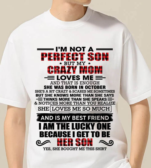 OCTOBER - I'M NOT A PERFECT SON  BUT MY CRAZY MOM LOVES ME AND THAT IS ENOUGH - FROM MOM - TLEE10 (SKU2603-178-10)