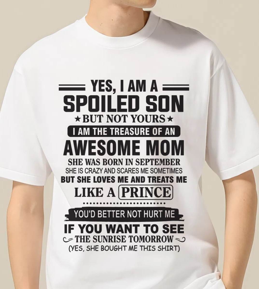 SEPTEMBER - YES, I AM A SPOILED SON BUT NOT YOURS  I AM THE TREASURE OF AN AWESOME MOM - FROM MOM - TLEE09 (SKU10-131-09)