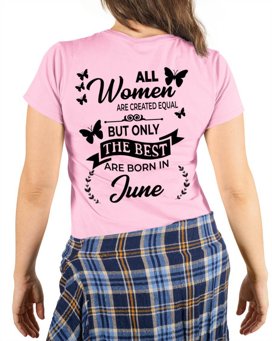 JUNE – FUNNY WOMEN’S SHIRT, BEST GIRLS BORN THIS MONTH - FOR WOMEN - TLEE06 (SKU2604-168-06)