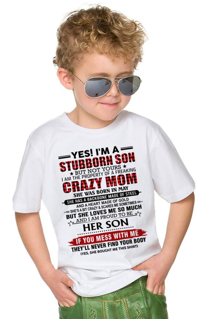 MAY - YES! I'M A STUBBORN SON BUT NOT YOURS I AM THE PROPERTY OF A FREAKING CRAZY MOM - FROM MOM - TLEE05 (SKU26T-01111-05)