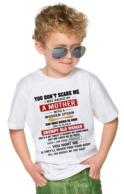 JUNE - YOU DON’T SCARE ME I WAS RAISED BY  A MOTHER  WITH A WOODEN SPOON - FROM MOM - TLEE06 (SKU2602-216-06)