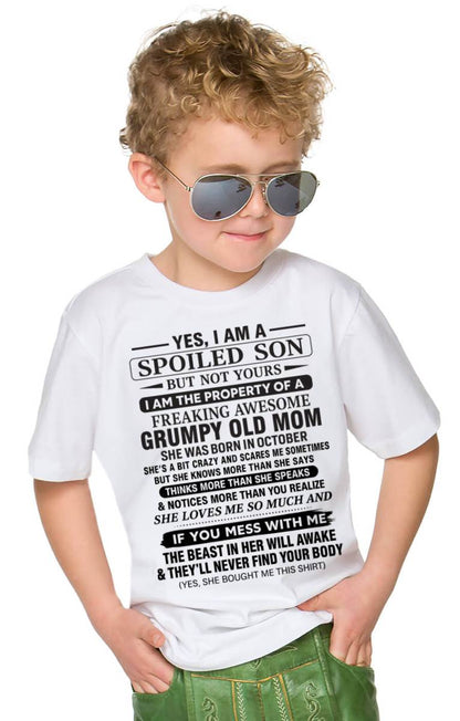 OCTOBER - YES, I AM A SPOILED SON BUT NOT YOURS  I AM THE PROPERTY OF A FREAKING AWESOME GRUMPY OLD MOM - FROM MOM - TLEE10 (SKU12-202-10)