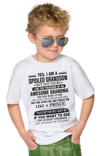 MAY - YES, I AM A SPOILED GRANDSON BUT NOT YOURS I AM THE TREASURE OF AN AWESOME GRANDMA - FROM GRANDMA - TLEE05 (SKU10-57-05)