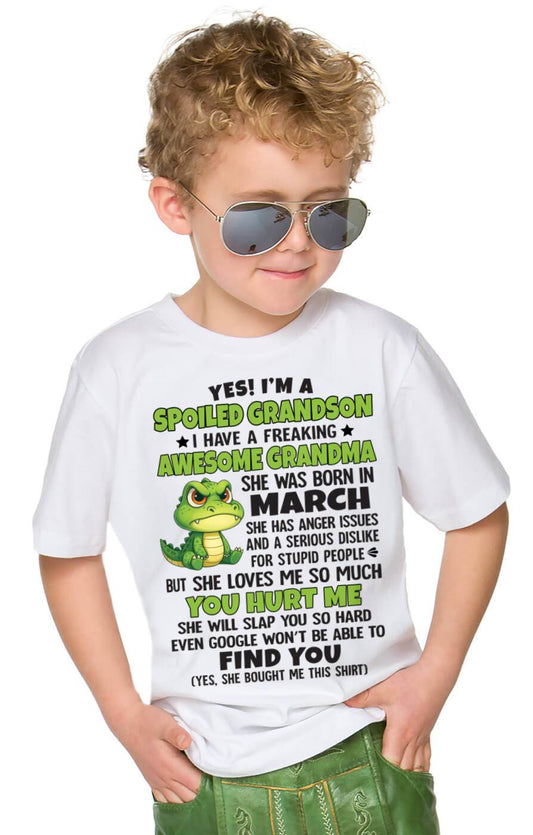 MARCH - YES! I'M A SPOILED GRANDSON I HAVE A FREAKING AWESOME GRANDMA - FROM GRANDMA - TLEE03 (SKU09-115-03)