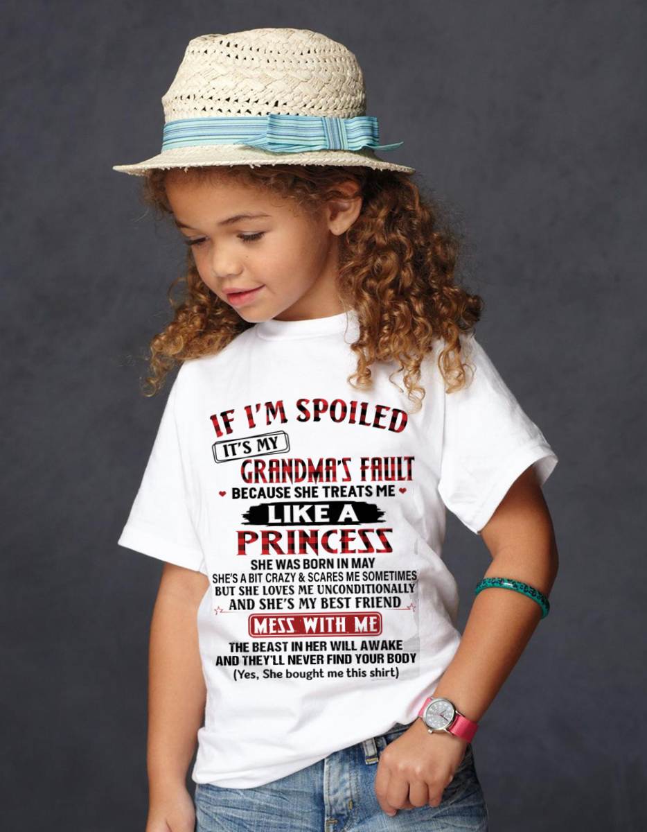 MAY - IF I'M SPOILED IT'S MY GRANDMA'S FAULT BECAUSE SHE TREATS ME LIKE A PRINCESS - FROM GRANDMA - TLEE05 (SKU07-92-05)