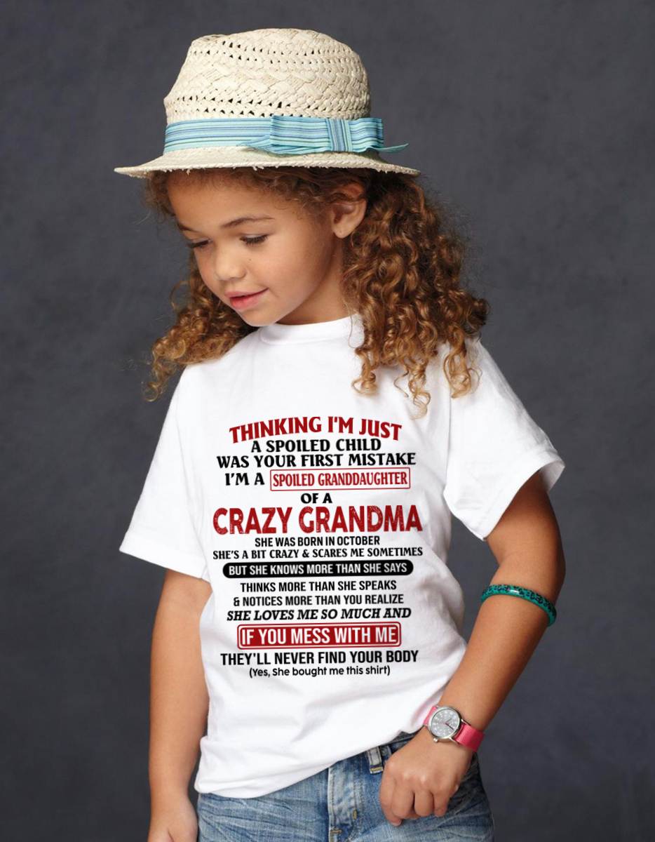 OCTOBER - THINKING I'M JUST A SPOILED CHILD WAS YOUR FIRST MISTAKE I'M A SPOILED GRANDDAUGHTER OF A CRAZY GRANDMA - FROM GRANDMA - TLEE10 (SKU-GMD1-NTT10)