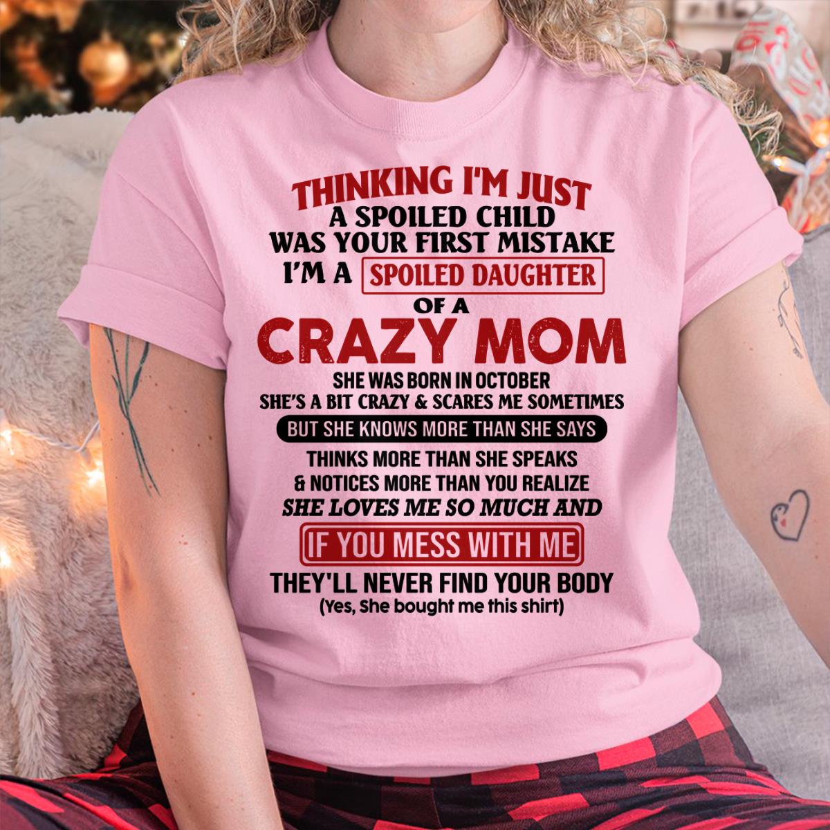 October - I Am Spoiled Daughter Of A Crazy Mom - Gift for Daughter From Mom - TLEE10 (SKU-TMD-SPOILED-10)