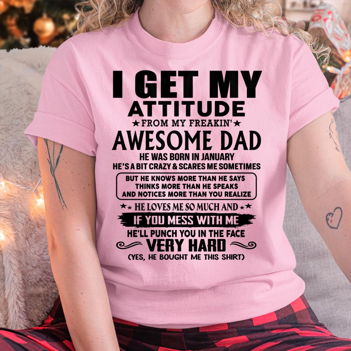 January - Thanks Dad - I GET MY ATTITUDE FROM MY FREAKIN' AWESOME DAD - Gift for Son and Daughter From Dad - TLEE01 (SKU-TDD-CU-01)