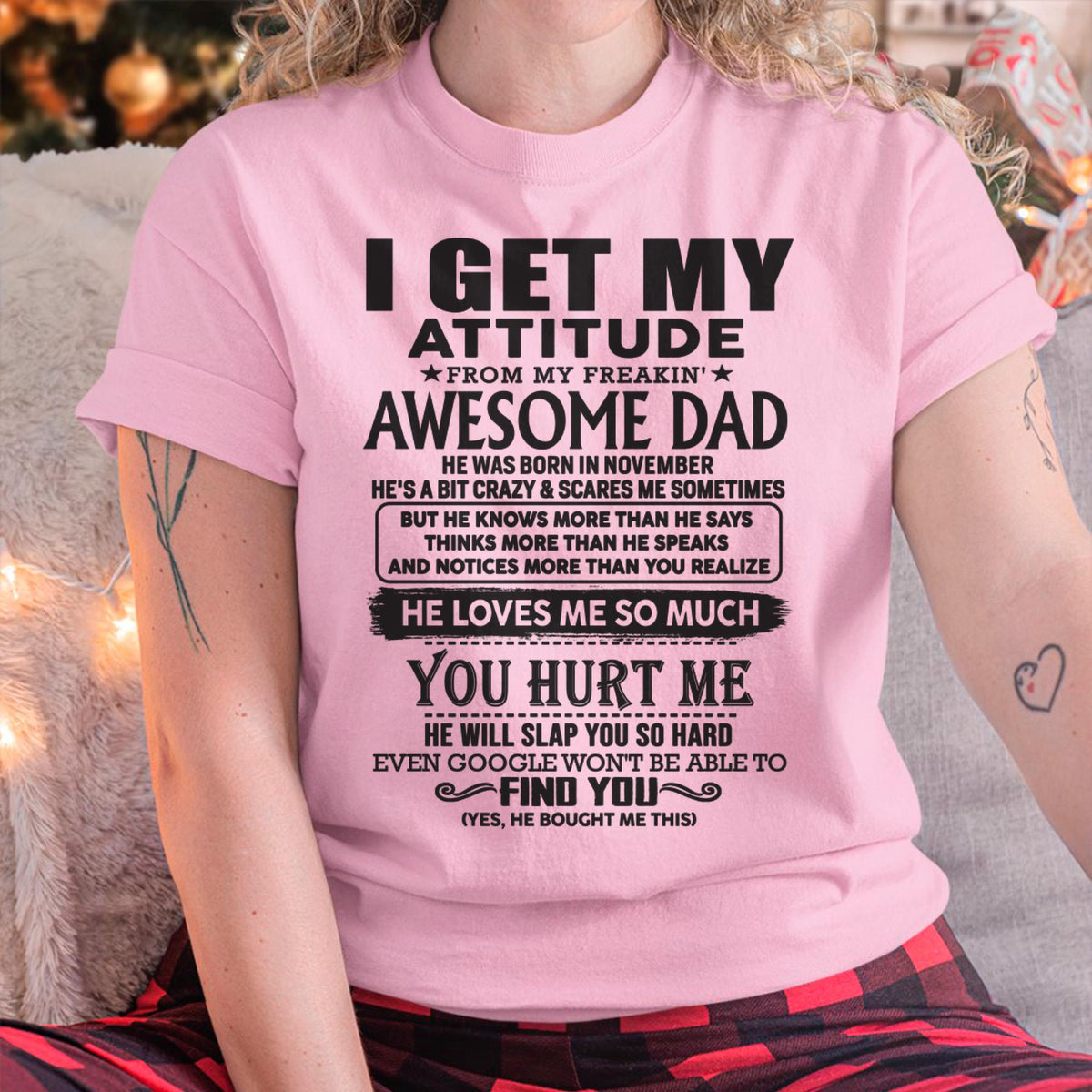 November - I GET MY ATTITUDE FROM MY FREAKIN' AWESOME DAD - Gift for Son and Daughter From Dad - TLEE11 (SKU-TDD-11)