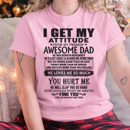 November - I GET MY ATTITUDE FROM MY FREAKIN' AWESOME DAD - Gift for Son and Daughter From Dad - TLEE11 (SKU-TDD-11)